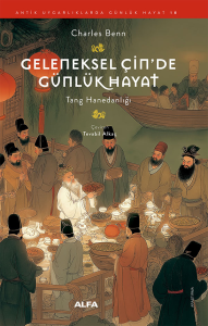 Geleneksel Çin’de Günlük Hayat - Tang Hanedanlığı