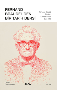 Fernand Braudel’den Bir Tarih Dersi