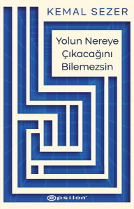 Yolun Nereye Çıkacağını Bilemezsin