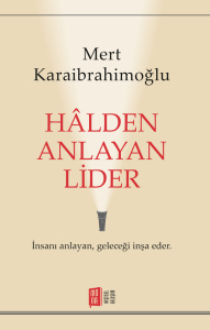 Hâlden Anlayan Lider