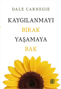 Kaygılanmayı Bırak Yaşamaya Bak