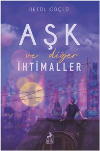 Aşk ve Diğer İhtimaller (Ciltli)