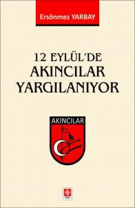 12 Eylül'de Akıncılar Yargılanıyor