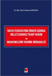 Rusya Federasyonu Örneği Işığında Milletlerarası Ticari Tahkim ve Mahkemelerin Tahkime Müdahalesi