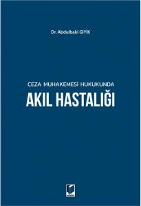 Ceza Muhakemesi Hukukunda Akıl Hastalığı