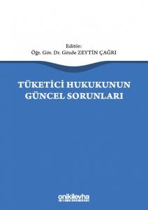 Tüketici Hukukunun Güncel Sorunları