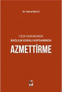 Ceza Hukukunda Bağlılık Kuralı Kapsamında Azmettirme
