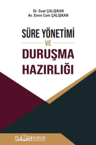 Süre Yönetimi ve Duruşma Hazırlığı