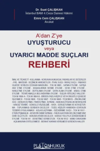 A'dan Z'ye Uyuşturucu veya Uyarıcı Madde Suçları Rehberi