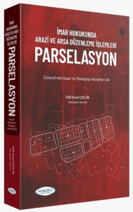 İmar Hukukunda Arazi ve Arsa Düzenleme İşlemleri Parselasyon