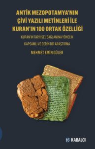 Antik Mezopotamya’nin Çi̇vi̇ Yazılı Meti̇nleri̇ İle Kuran’ın 100 Ortak Özelli̇ği̇