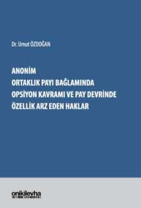 Anonim Ortaklık Payı Bağlamında Opsiyon Kavramı ve Pay Devrinde Özellik Arz Eden Haklar