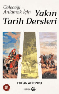 Geleceği Anlamak İçin Yakın Tarih Dersleri