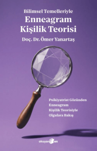 Bilimsel Temelleriyle Enneagram Kişilik Teorisi