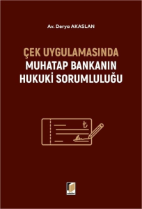 Çek Uygulamasında Muhatap Bankanın Hukuki Sorumluluğu