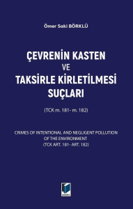 Çevrenin Kasten ve Taksirle Kirletilmesi Suçları (TCK m. 181- m. 182)