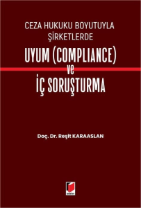 Ceza Hukuku Boyutuyla Şirketlerde Uyum (Compliance) ve İç Soruşturma