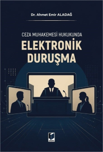 Ceza Muhakemesi Hukukunda Elektronik Duruşma