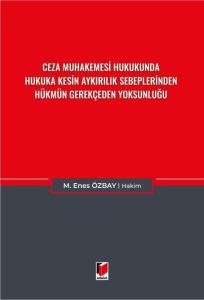 Ceza Muhakemesi Hukukunda Hukuka Kesin Aykırılık Sebeplerinden Hükmün Gerekçeden Yoksunluğu