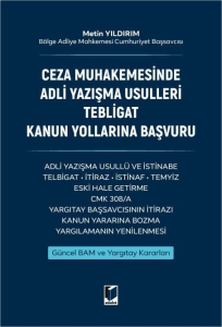 Ceza Muhakemesinde Adli Yazışma Usulleri Tebligat Kanun Yollarına Başvuru