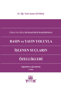 Ceza ve Ceza Muhakemesi Bakımından Basın ve Yayın Yoluyla İşlenen Suçların Özellikleri