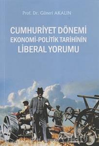 Cumhuriyet Dönemi Ekonomi-Politik Tarihinin Liberal Yorumu
