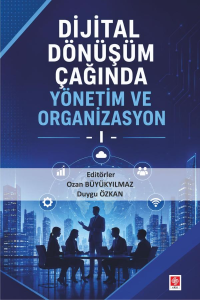 Dijital Dönüşüm Çağında Yönetim ve Organizasyon 1