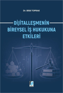 Dijitalleşmenin Bireysel İş Hukukuna Etkileri