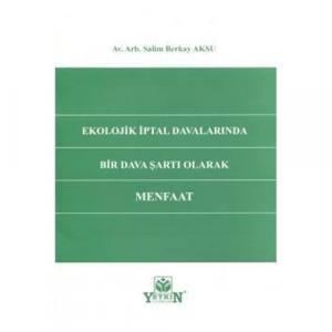 Ekolojik İptal Davalarında Bir Dava Şartı Olarak Menfaat