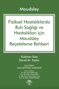 Maudsley Fiziksel Hastalıklarda Ruh Sağlığı ve Hastalıkları için Reçeteleme Rehberi