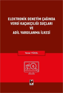 Elektronik Denetim Çağında Vergi Kaçakçılığı Suçları ve Adil Yargılanma İlkesi