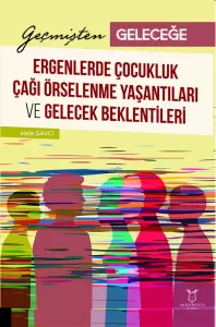 Ergenlerde Çocukluk Çağı Örselenme Yaşantıları ve Gelecek Beklentileri