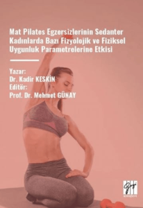 Mat Pilates Egzersizlerinin Sedanter Kadınlarda Bazı Fizyolojik Ve Fiziksel Uygunluk Parametrelerine Etkisi