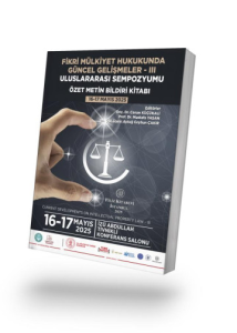 Fikri Mülkiyet Hukukunda Güncel Gelişmeler - III Uluslararası Sempozyumu Özet Metin Bildiri Kitabı