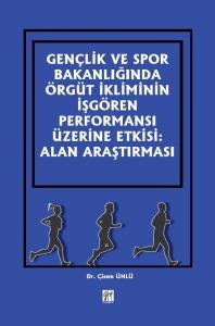 Gençlik ve Spor Bakanlığında Örgüt İkliminin İşgören Performansı Üzerine Etkisi: Alan Araştırması