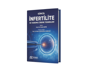 Güncel İnfertilite ve Yardımcı Üreme Teknikleri