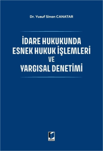 İdare Hukukunda Esnek Hukuk İşlemleri ve Yargısal Denetimi