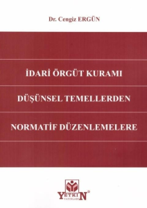 İdari Örgüt Kuramı Düşünsel Temellerden Normatif Düzenlemelere