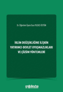 İklim Değişikliğine İlişkin Yatırımcı-Devlet Uyuşmazlıkları ve Çözüm Yöntemleri
