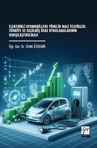 Elektrikli Otomobillere Yönelik Mali Teşvikler: Türkiye Ve Seçilmiş Ülke Uygulamalarının Karşılaştırılması