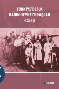 Türkiye’de İlk Kadın Heykeltıraşlar