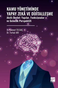 Kamu Yönetiminde Yapay Zekâ Ve Dijitalleşme Akıllı Devlet