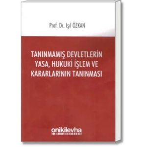 Tanınmamış Devletlerin Yasa, Hukuki İşlem ve Kararlarının Tanınması