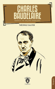 Charles Baudelaire Hayatı Ve Seçme Eserleri