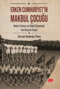 Erken Cumhuriyet’in Makbul Çocuğu