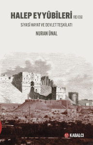 Halep Eyyûbîleri 1183-1260 Siyasî Hayat ve Devlet Teşkilatı