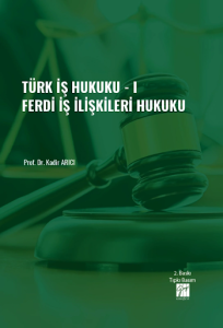 Türk İş Hukuku - I - Ferdi İş İlişkileri Hukuku