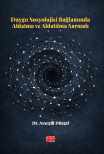 Duygu Sosyolojisi Bağlamında Aldatma ve Aldatılma Sarmalı