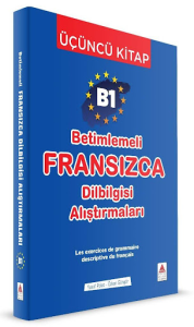 B1 - Betimlemeli Fransızca Dilbilgisi Alıştırmaları (Üçüncü Kitap)