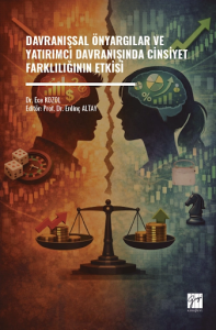 Davranışsal Önyargılar ve Yatırımcı Davranışında Cinsiyet Farklılığının Etkisi